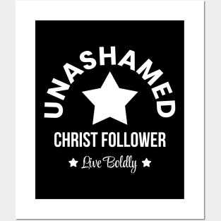 Unashamed, Christ follower Posters and Art